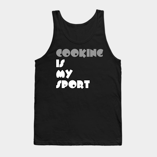 Cooking Is My Sport Typography White Design Tank Top by Stylomart